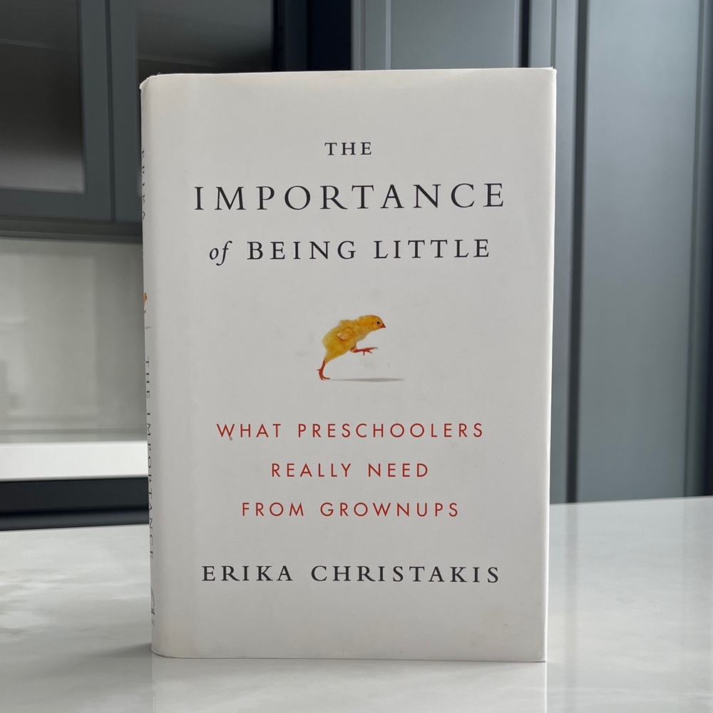 The Importance Of Being Little: What Preschoolers Really Need From Grownups.